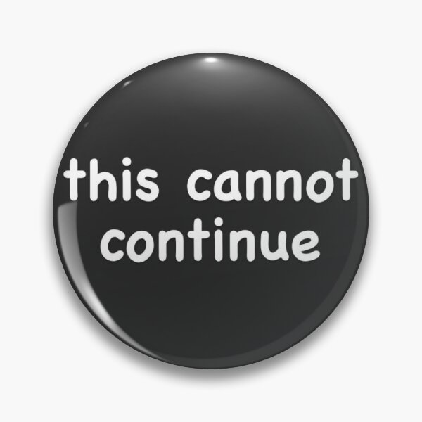 Item preview, This Cannot Continue designed and sold by CountSwagula.