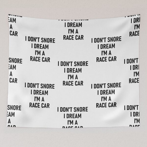 Item preview, I Don't Snore I Dream I'm A Race Car Auto Mechanic designed and sold by SamaulMani.