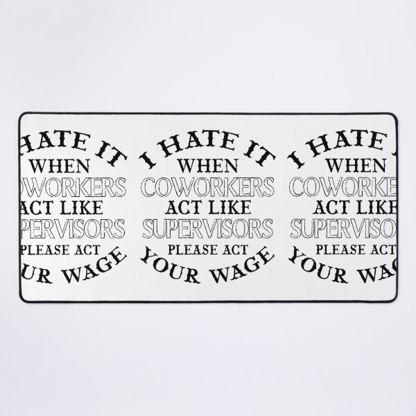 Item preview, I Hate it When Coworkers act Like Supervisors designed and sold by SamaulMani.
