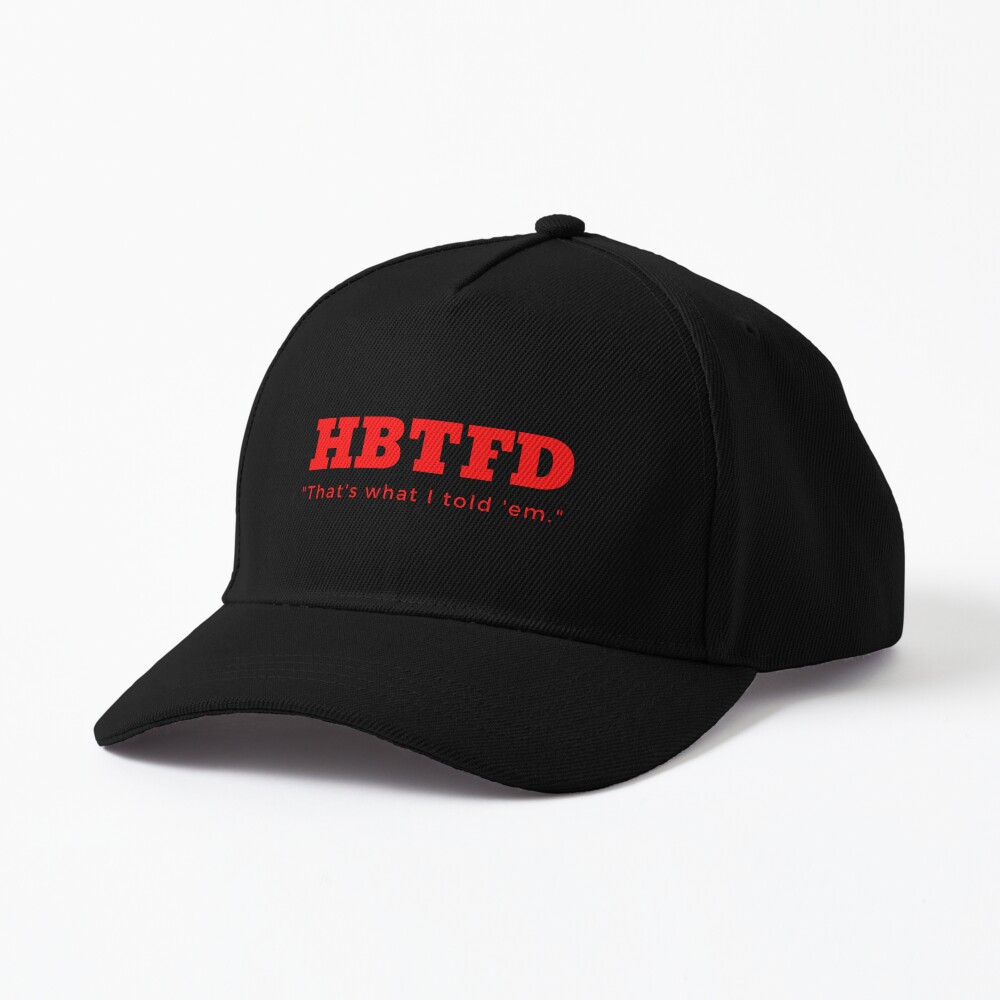 Discover HBTFD That's What I Told Them Georgia Cap