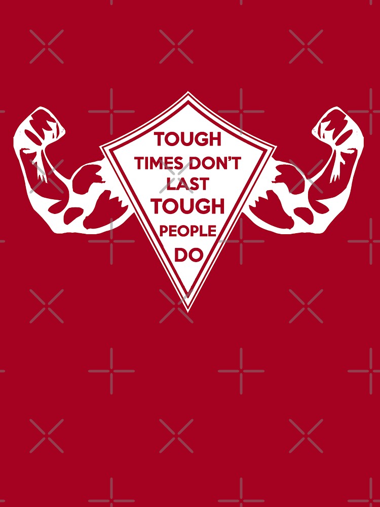 Tough Times Don T Last Tough People Do Kids T Shirt For Sale By Sanityfound Redbubble