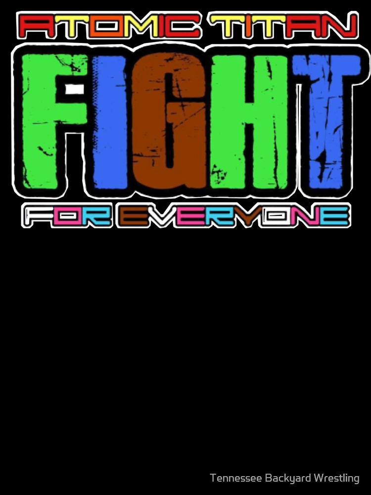 Thumbnail 7 of 7, Oversized T-Shirt, Atomic Titan “Fight For Everyone” Merchandise designed and sold by Tennessee Backyard Wrestling.