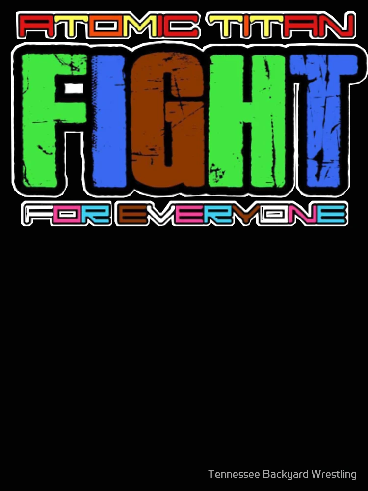Thumbnail 4 of 4, Relaxed T-Shirt, Atomic Titan “Fight For Everyone” Merchandise designed and sold by Tennessee Backyard Wrestling.