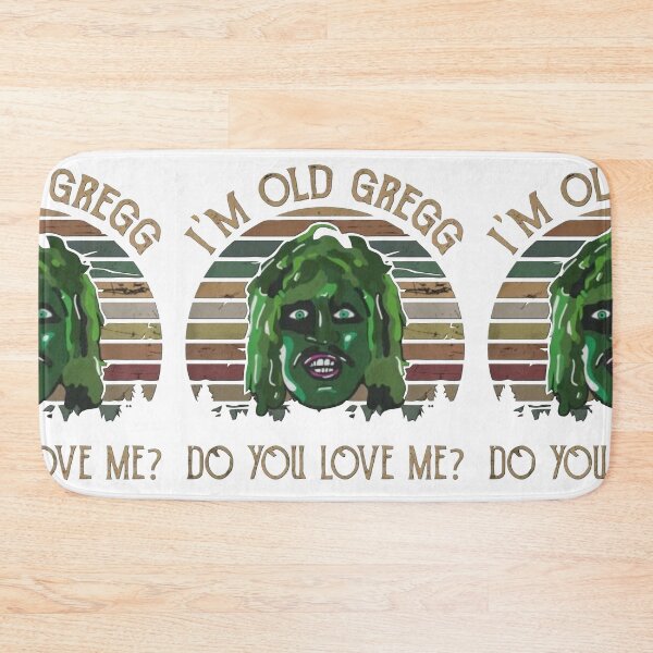 Item preview, I'm Old Gregg Do You Love Me designed and sold by SamaulMani.