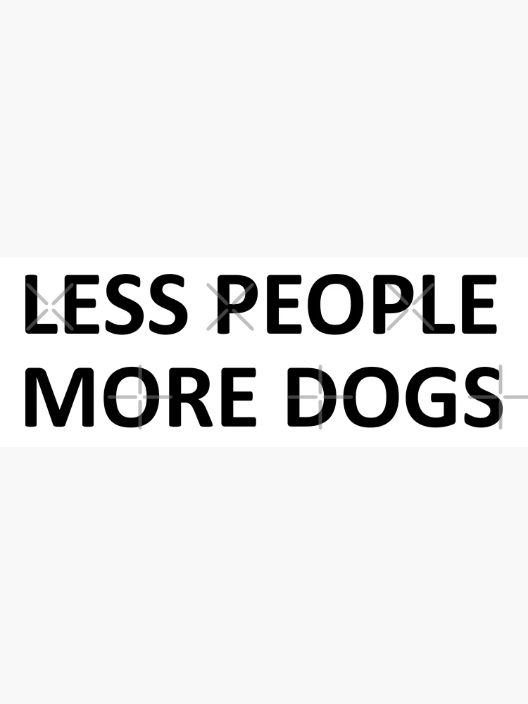 Thumbnail 3 of 3, Poster, Less People More Dogs designed and sold by CJC Designs.