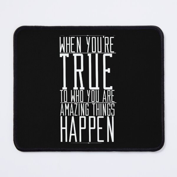 Item preview, When You're True To Who You Are Amazing Things Happen Motivational Quotes Saying Inspirational Thoughts designed and sold by avinigav.