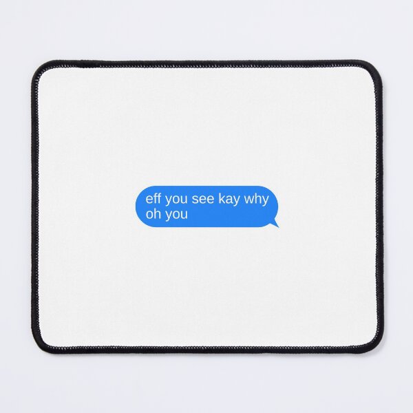 Item preview, Eff You See Kay Why Oh You Me designed and sold by choceclairs.