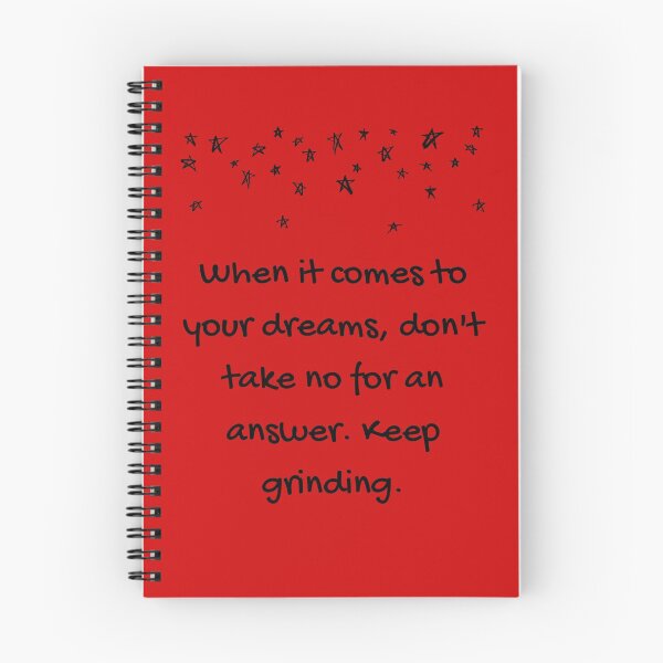 Item preview, When it comes to your dreams don & # 39; t take no for an answer Keep grinding designed and sold by Boleirov.
