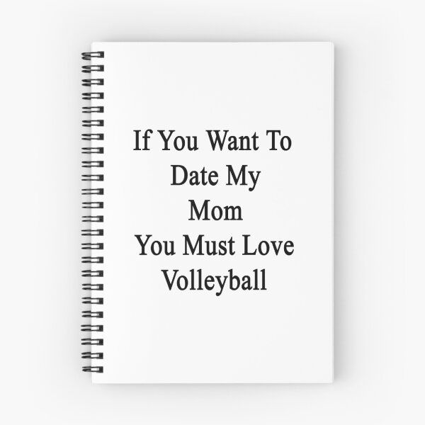 Item preview, If You Want To Date My Mom You Must Love Volleyball  designed and sold by supernova23.