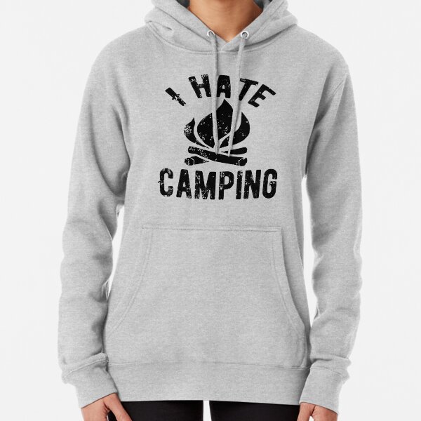 I Hate Camping Pullover Hoodie