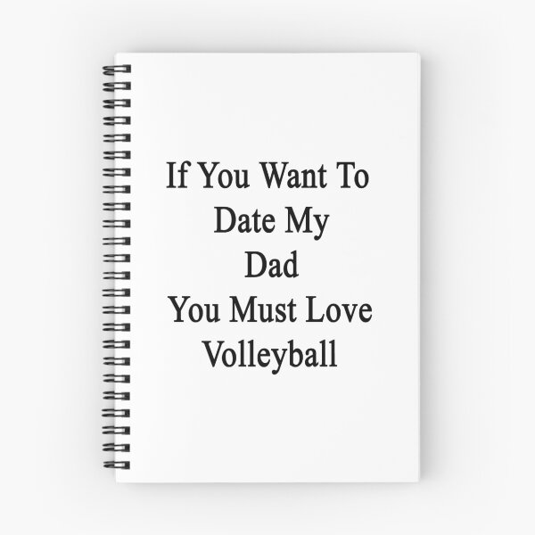 Item preview, If You Want To Date My Dad You Must Love Volleyball  designed and sold by supernova23.