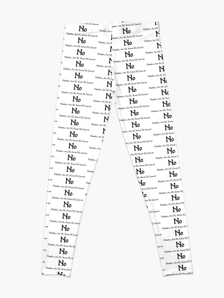 Alternate view of "No" Hamlet, Act III, Scene III, Line 87 Leggings