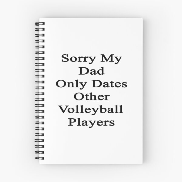 Item preview, Sorry My Dad Only Dates Other Volleyball Players  designed and sold by supernova23.