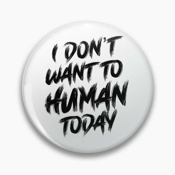 Item preview, I Don't Want To Human Today designed and sold by LiveToLearn.