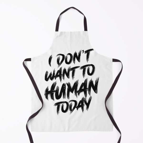 Item preview, I Don't Want To Human Today designed and sold by LiveToLearn.