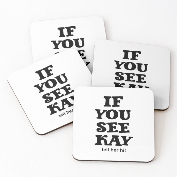 Item preview, If You See Kay tell her hi! designed and sold by LiveToLearn.