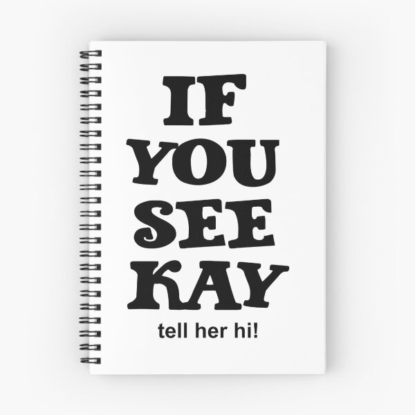 Item preview, If You See Kay tell her hi! designed and sold by LiveToLearn.