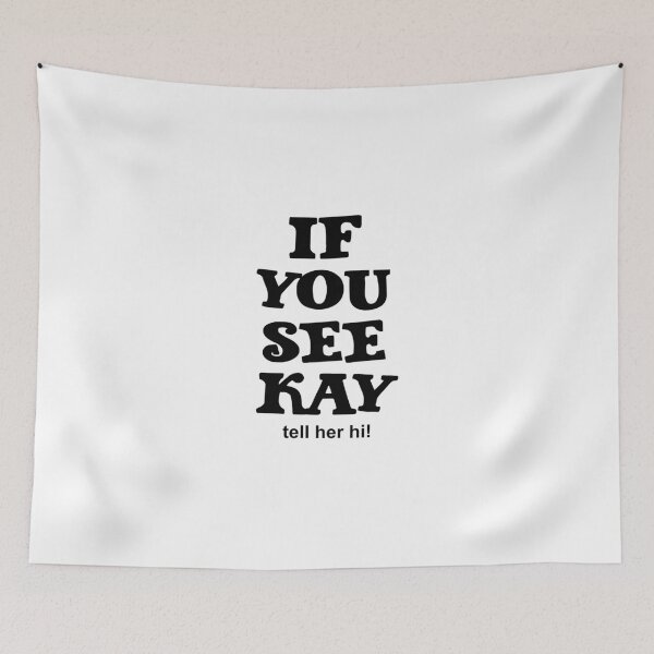 Item preview, If You See Kay tell her hi! designed and sold by LiveToLearn.