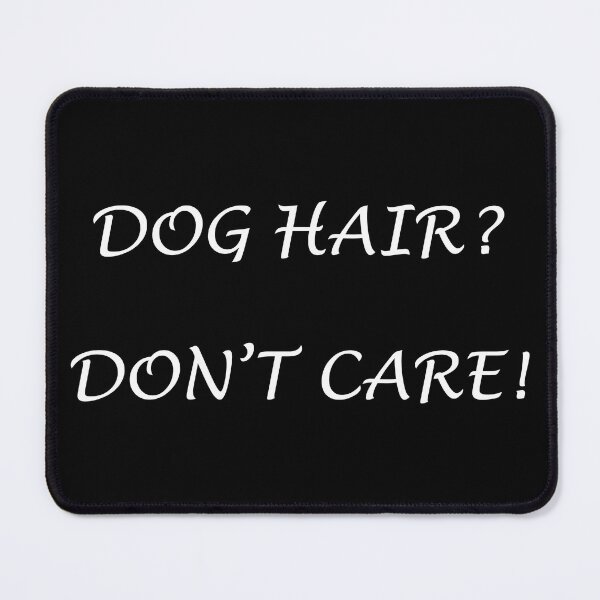 Item preview, What Dog Hair? (text only) designed and sold by ColorfulCortex.