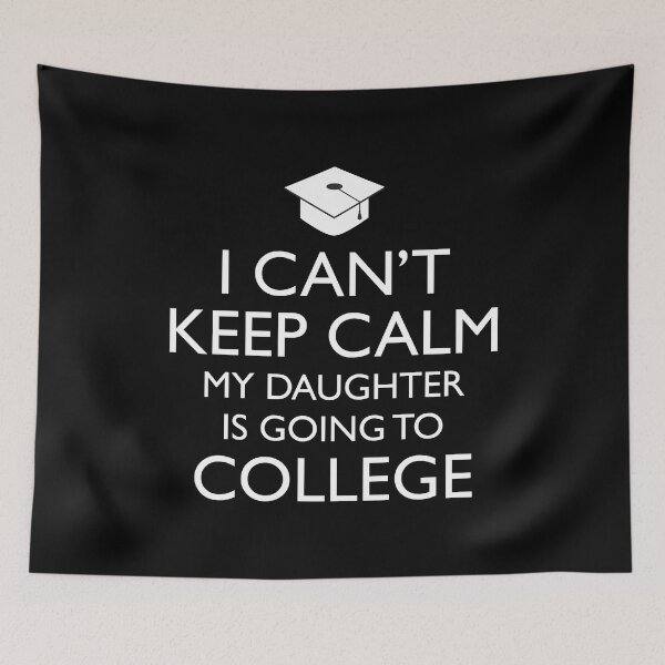 Item preview, I Can't Keep Calm My Daughter Is Going To College designed and sold by Cat Lady Designs.