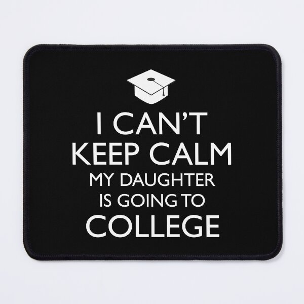 Item preview, I Can't Keep Calm My Daughter Is Going To College designed and sold by Cat Lady Designs.