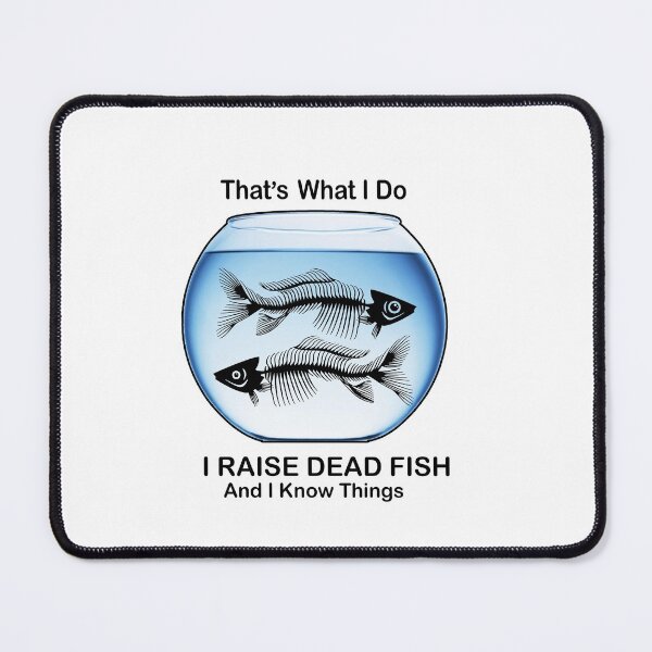Item preview, I RAISE DEAD FISH AND I KNOW THINGS designed and sold by cgullart.