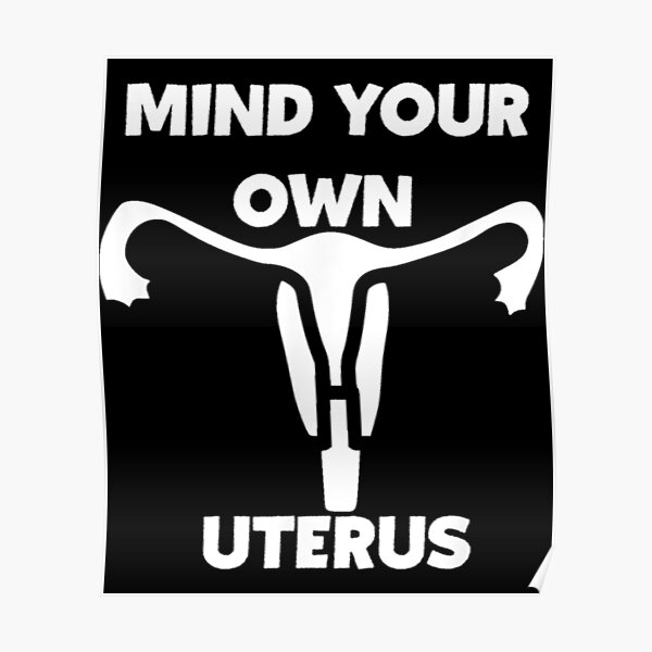 T Mind Your Own Uterus Business Reproductive Rights For Big Uterus Energy Birth Control 2316