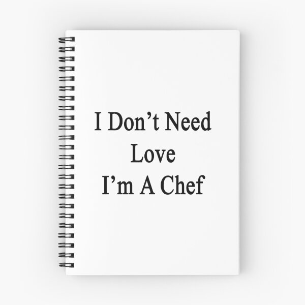 Item preview, I Don't Need Love I'm A Chef  designed and sold by supernova23.