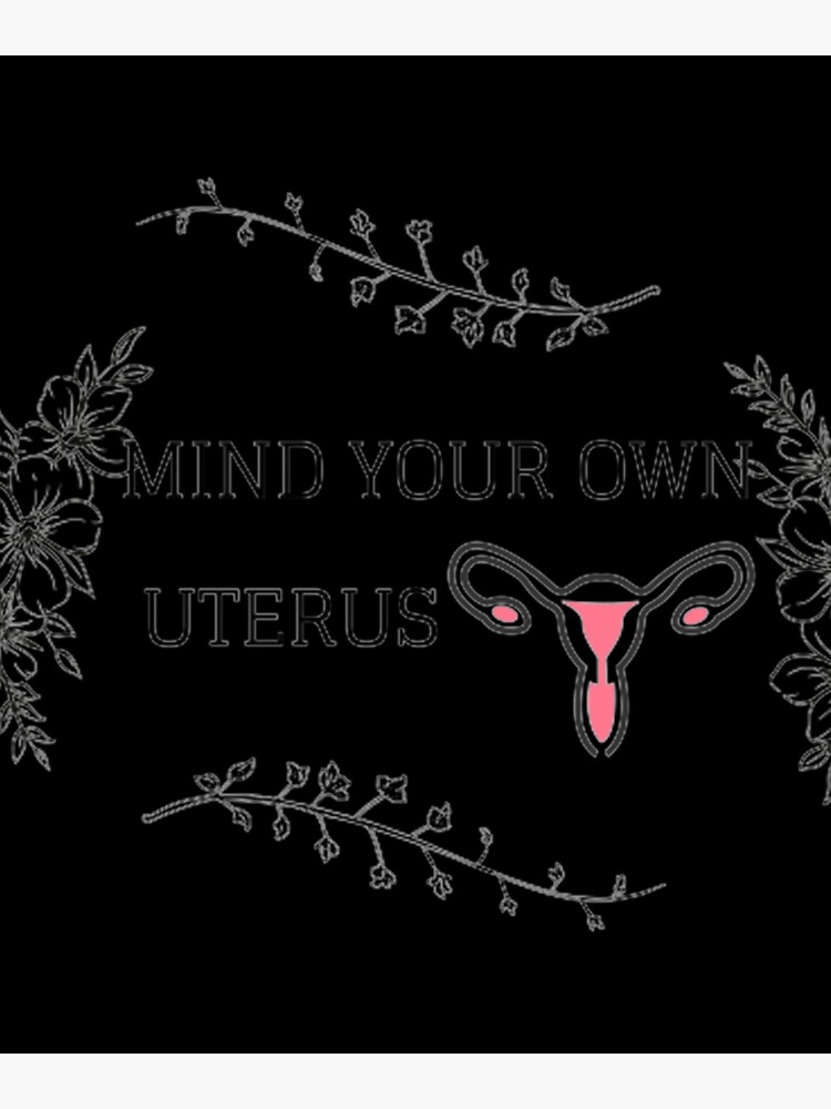 Mind Your Own Uterus Poster For Sale By Figureblock Redbubble 2047