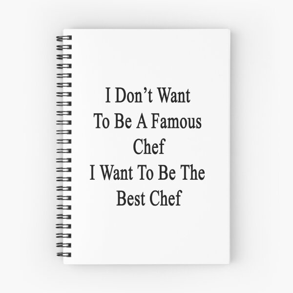 Item preview, I Don't Want To Be A Famous Chef I Want To Be The Best Chef  designed and sold by supernova23.