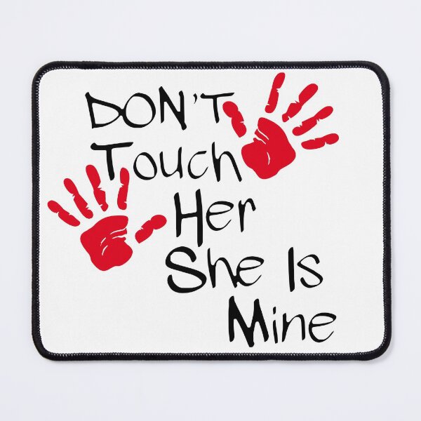 Item preview, Don't Touch Her She Is Mine designed and sold by Karthick Saravanan.