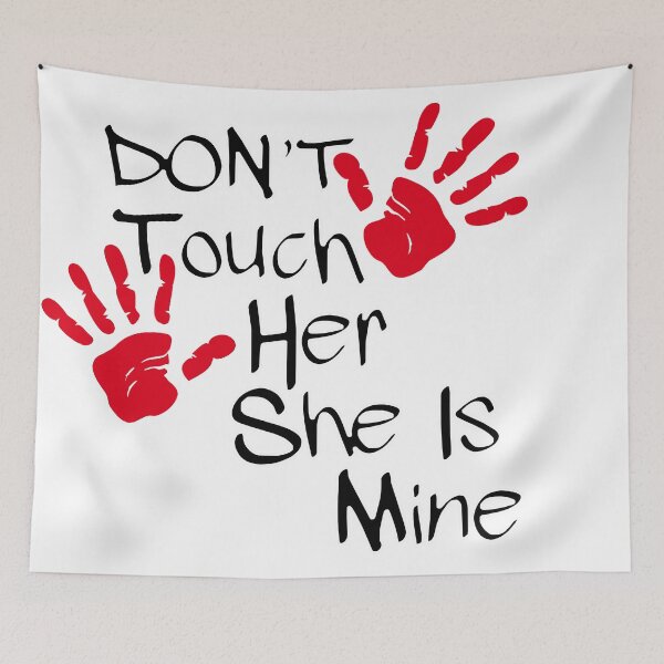 Item preview, Don't Touch Her She Is Mine designed and sold by Karthick Saravanan.