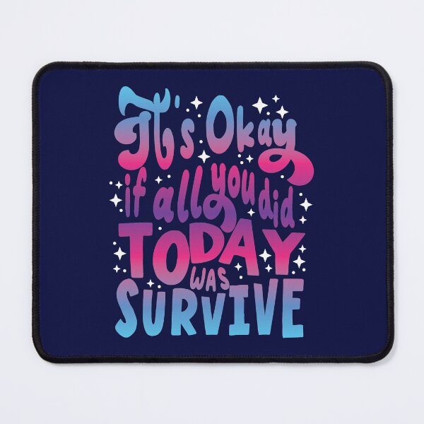 Item preview, Its Ok If All You Did Today Was Survive designed and sold by samah82.
