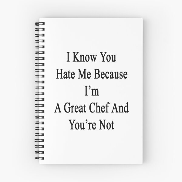 Item preview, I Know You Hate Me Because I'm A Great Chef And You're Not designed and sold by supernova23.