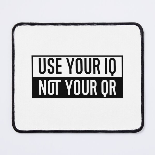 Item preview, Use Your Iq Not Your Qr designed and sold by AmberSiraj.