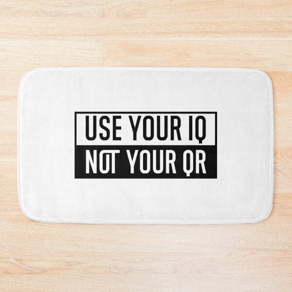 Item preview, Use Your Iq Not Your Qr designed and sold by AmberSiraj.