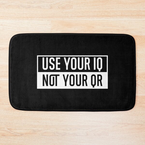 Item preview, Use Your Iq Not Your Qr | Funny Sarcastic Quote designed and sold by AmberSiraj.