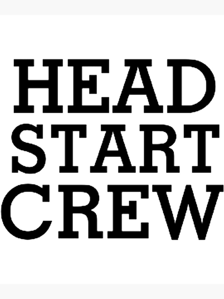 head-start-crew-classic-poster-for-sale-by-explorelifedesi-redbubble