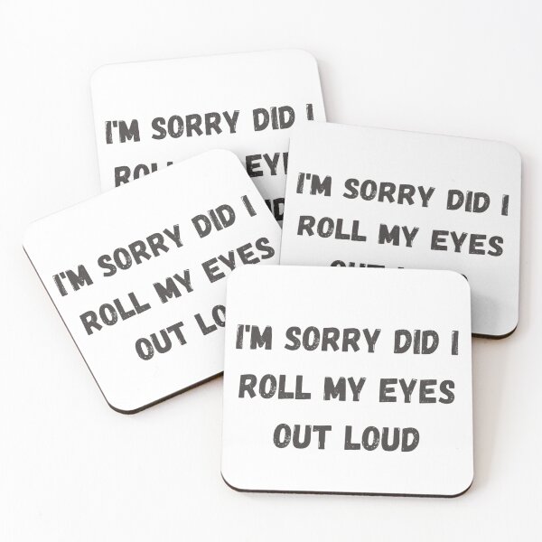 Item preview, Im Sorry Did I Roll My Eyes Out Loud  designed and sold by Simi2020.