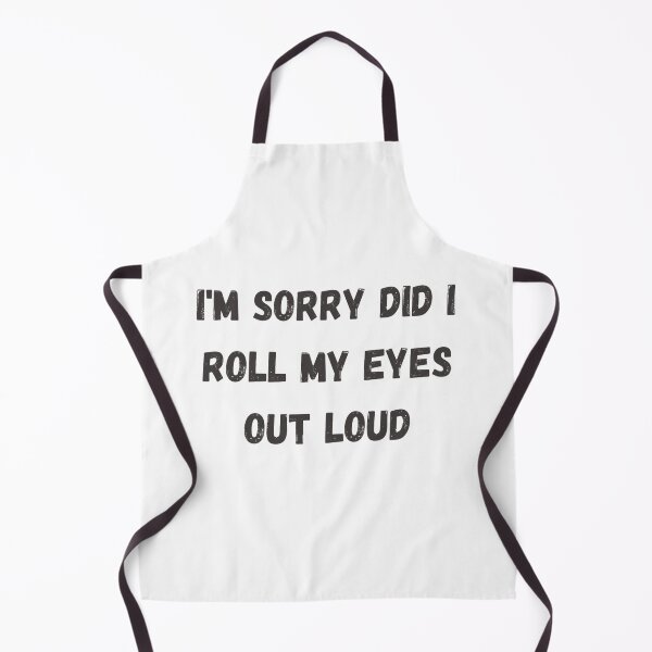 Item preview, Im Sorry Did I Roll My Eyes Out Loud designed and sold by Simi2020.