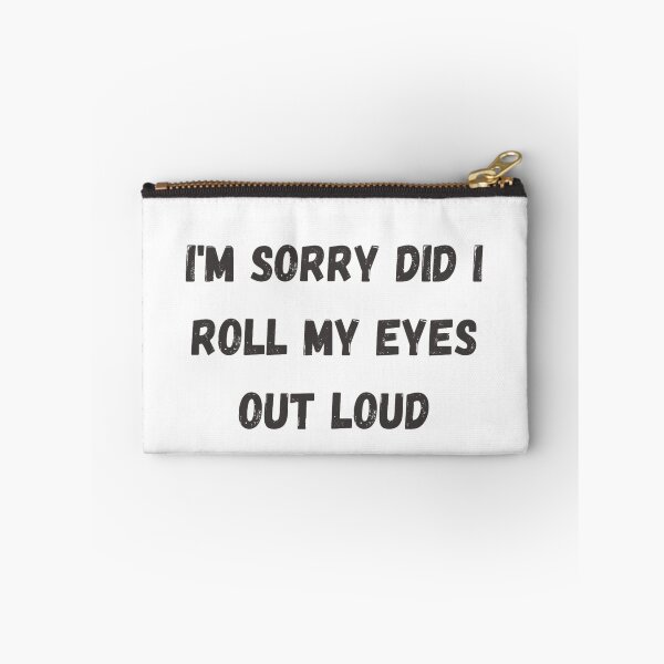 Item preview, Im Sorry Did I Roll My Eyes Out Loud  designed and sold by Simi2020.