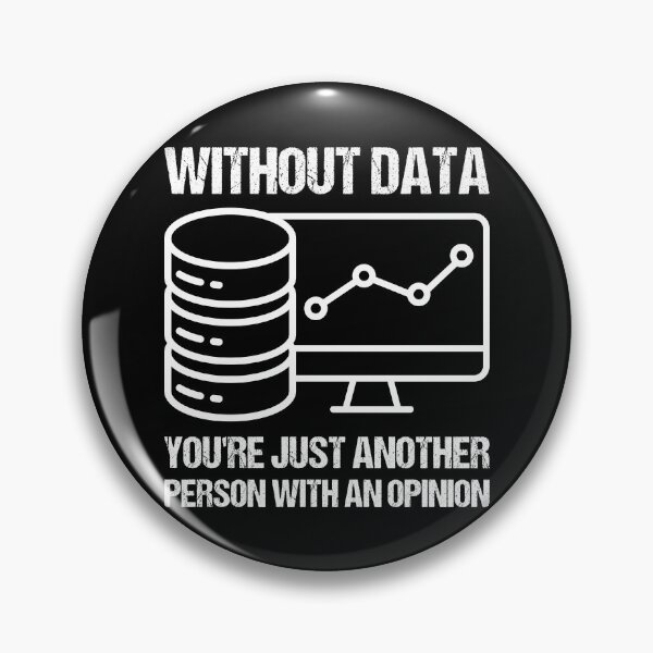 Item preview, Without data you're just another person with an opinion. designed and sold by TashaVector.