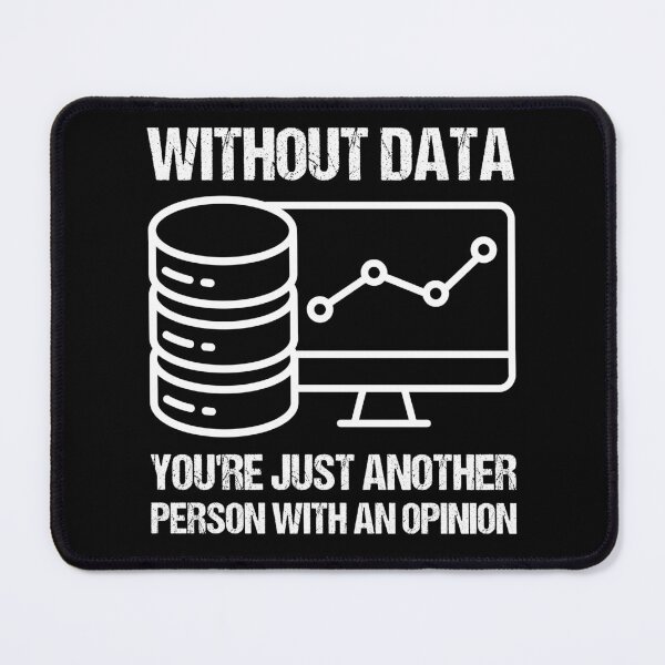 Item preview, Without data you're just another person with an opinion. designed and sold by TashaVector.