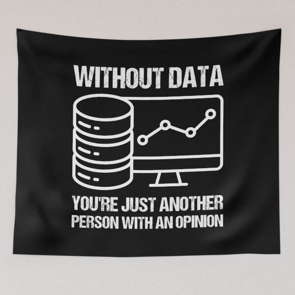 Item preview, Without data you're just another person with an opinion. designed and sold by TashaVector.