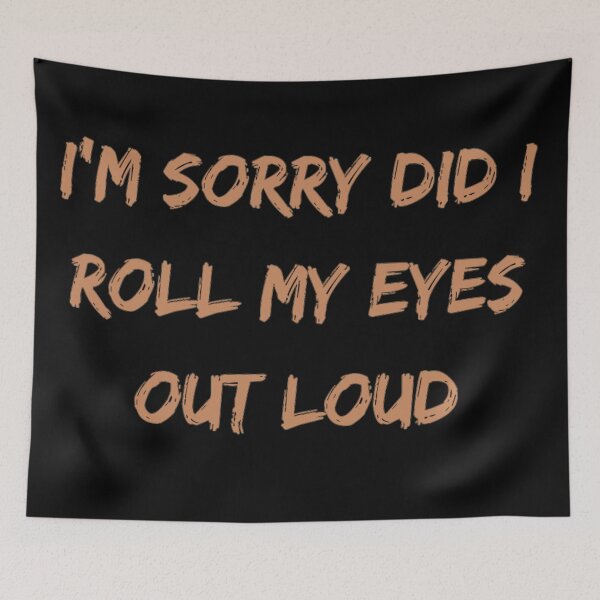 Item preview, Im Sorry Did I Roll My Eyes Out Loud  designed and sold by Simi2020.