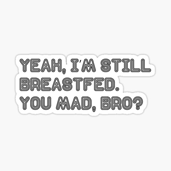 Item preview, FAMILY - YEAH, I M STILL BREASTFED designed and sold by hasanmasud.
