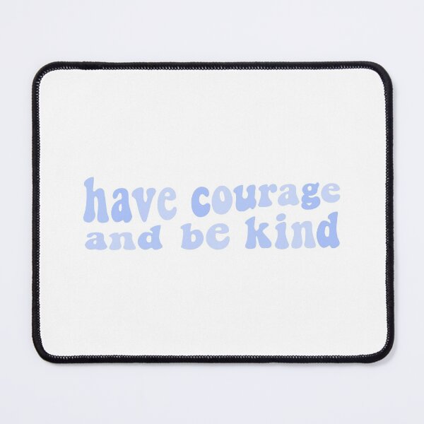 Item preview, have courage and be kind designed and sold by creatz3.