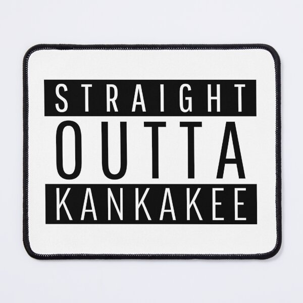 Item preview, Straight Outta Kankakee Illinois designed and sold by Teelogic.