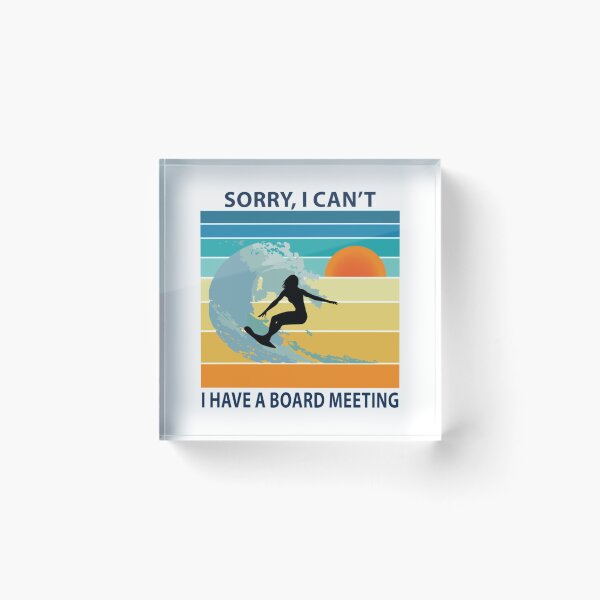 Item preview, Sorry I Can't I Have a Board Meeting  designed and sold by Breeze409.