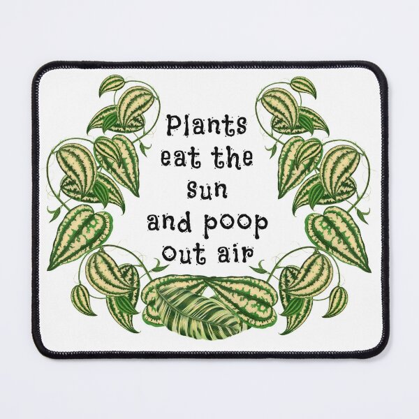 Item preview, Plants can eat the sun and poop out air funny quote designed and sold by PG Illustration.